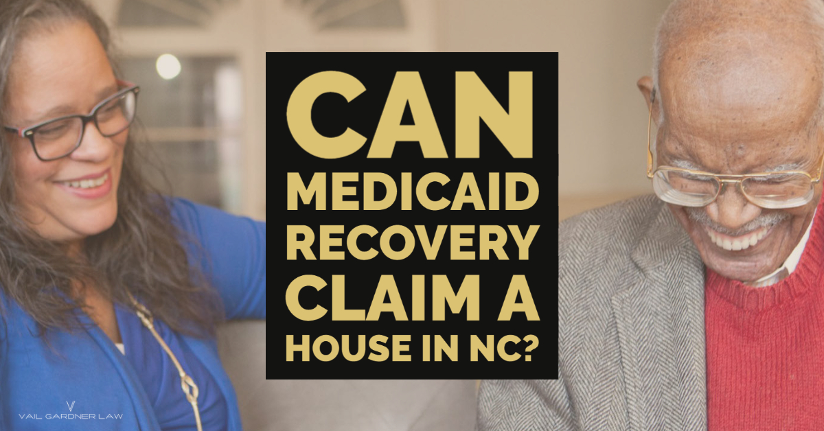 Can Medicaid Recovery Claim a House in NC