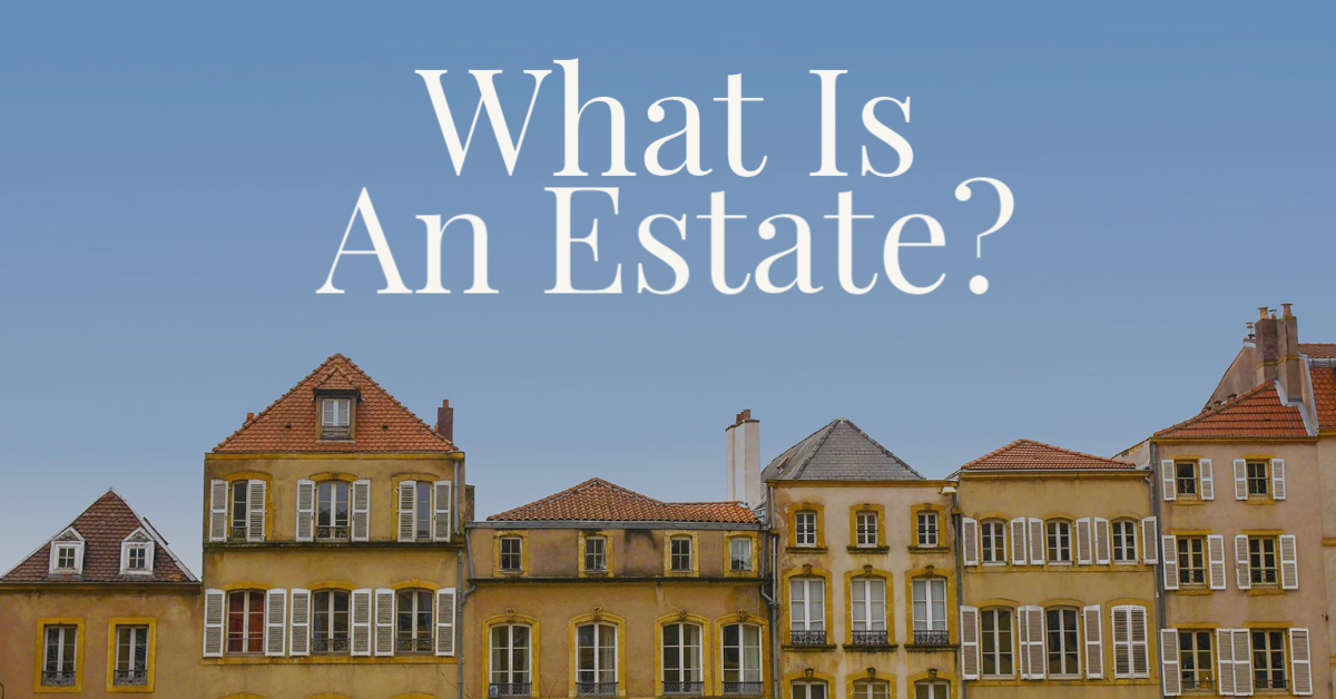 what-is-an-estate-vail-gardner-law