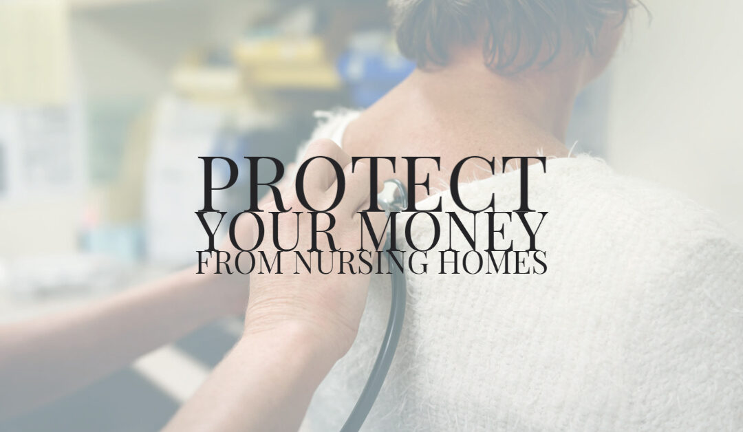 Protect Your Money from Nursing Homes