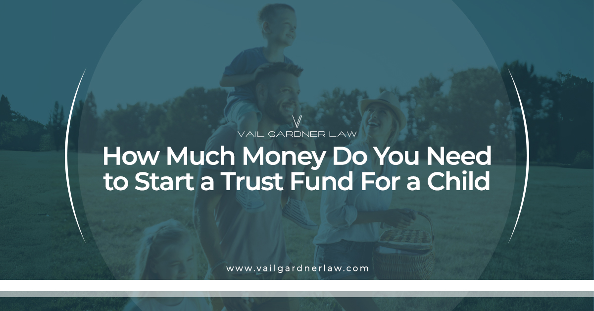 how much money do you need to start a trust fund for a child