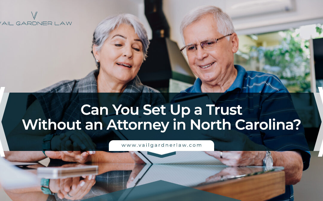 Can You Set Up a Trust Without an Attorney in NC?