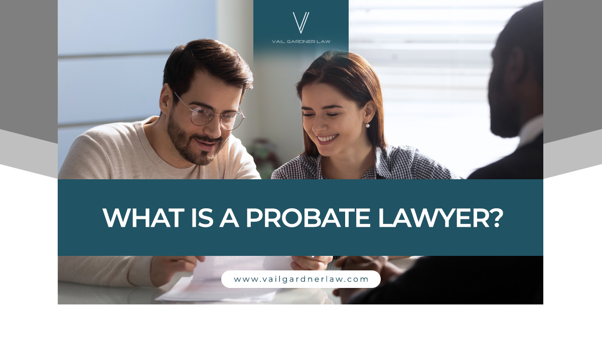 What is a Probate Lawyer