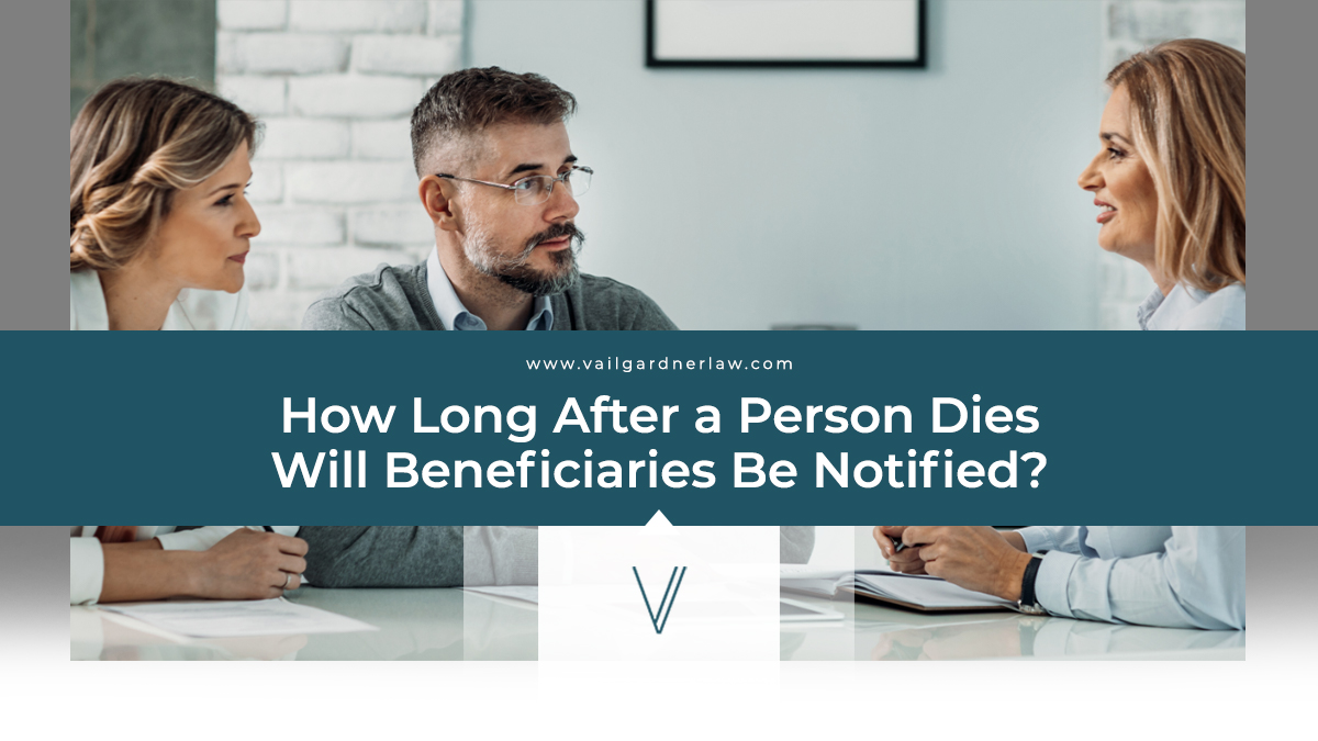 how long after a person dies will beneficiaries be notified